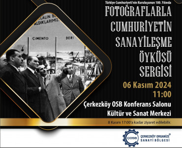 "Fotoğraflarla Cumhuriyetin Sanayileşme Öyküsü" Çerkezköy OSB'de