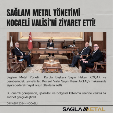 Sağlam Metal Yönetimi Kocaeli Valisi’ni Ziyaret Etti!